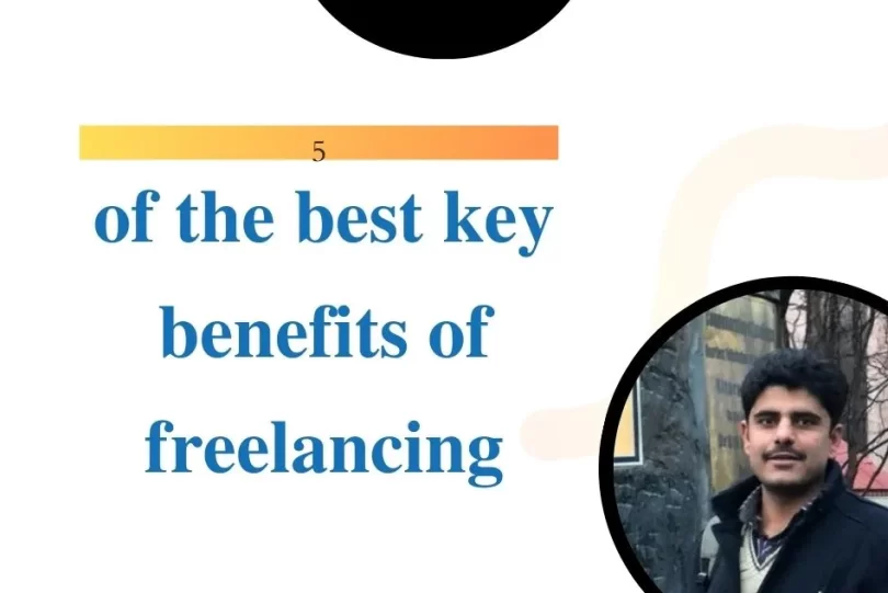 5 of the best key benefits of freelancing