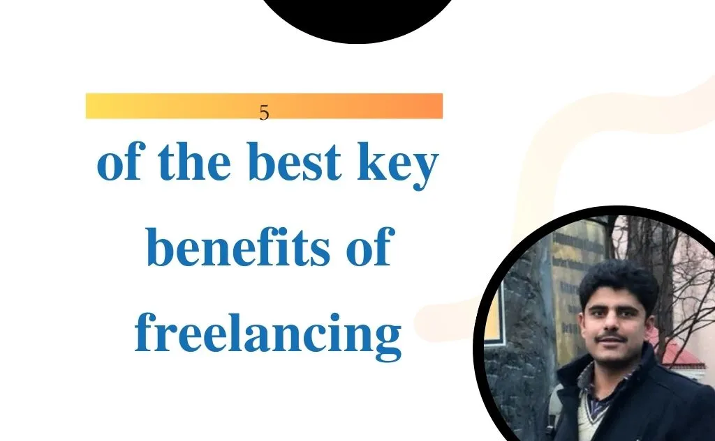 5 of the best key benefits of freelancing