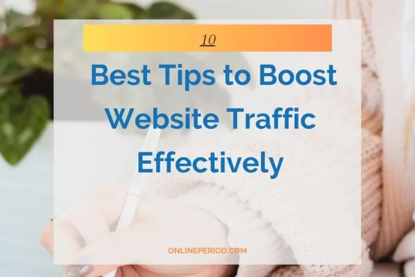 10 Best Tips to Boost Website Traffic Effectively