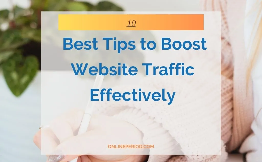 10 Best Tips to Boost Website Traffic Effectively