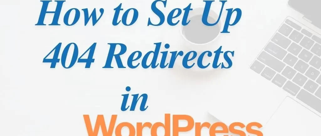 How to Set Up 404 Redirects in WordPress