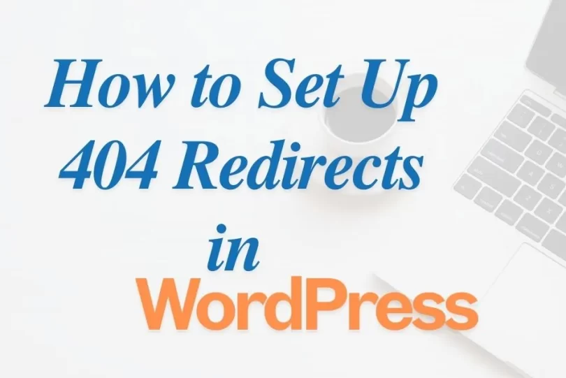 How to Set Up 404 Redirects in WordPress