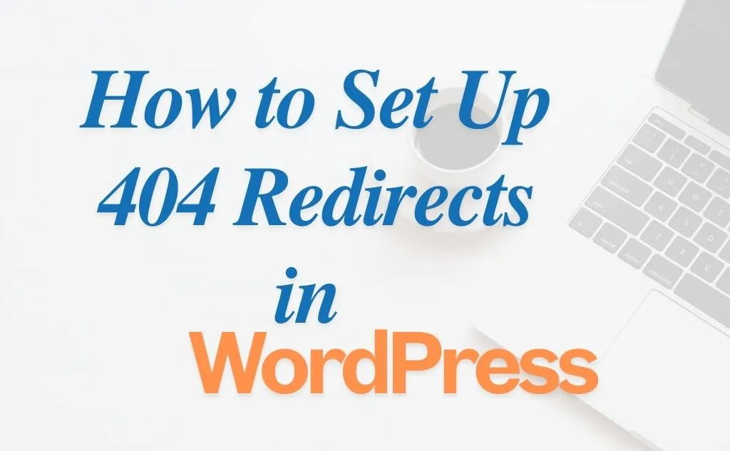 How to Set Up 404 Redirects in WordPress