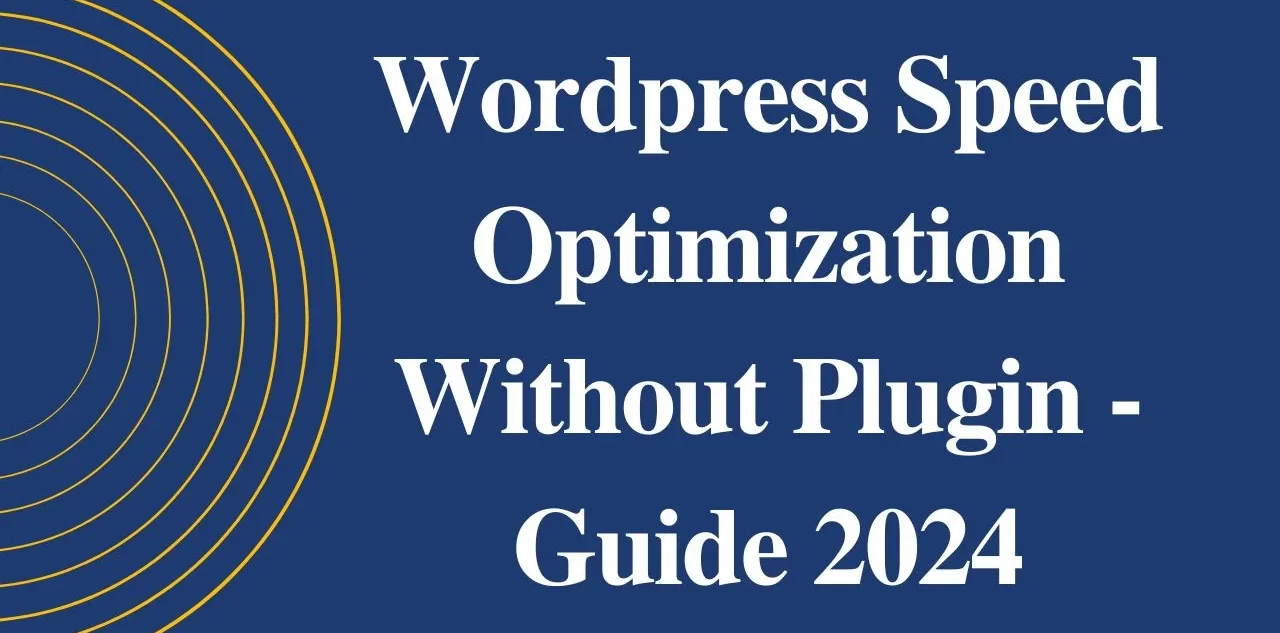 Wordpress Speed Optimization Without Plugin - Guide 2024