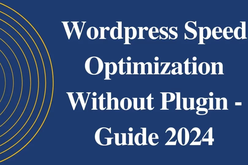 Wordpress Speed Optimization Without Plugin - Guide 2024