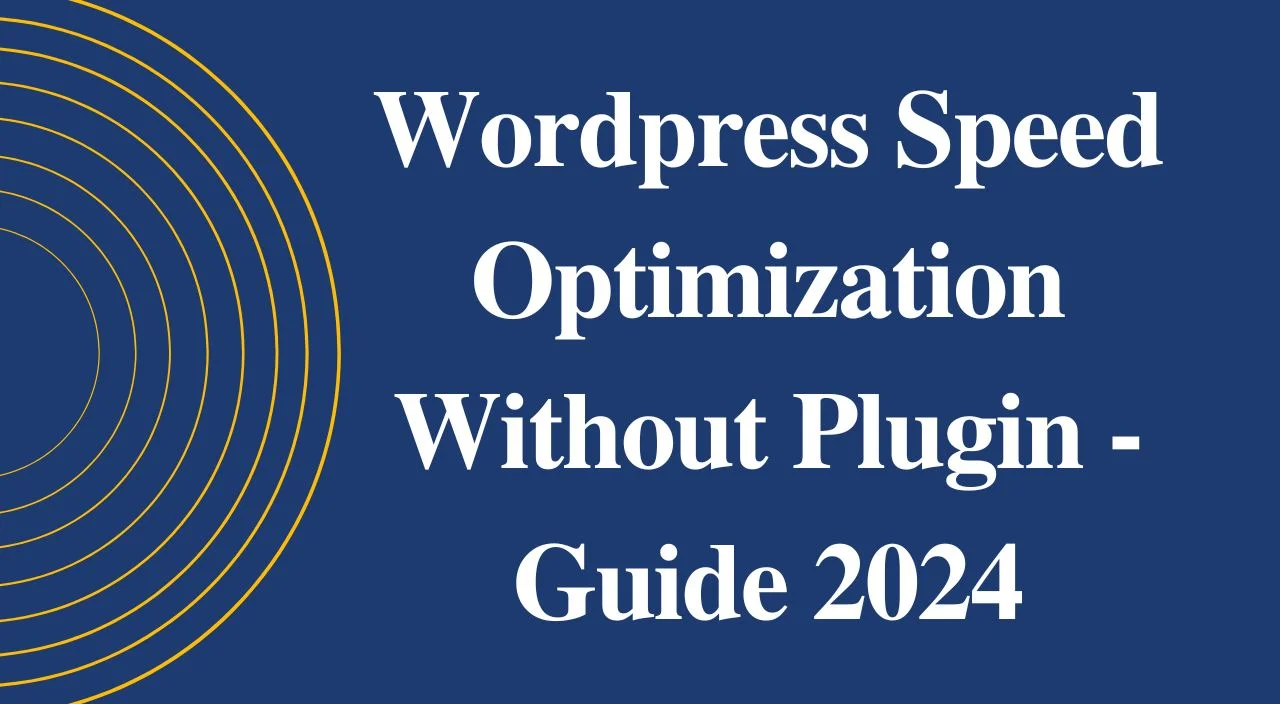 Wordpress Speed Optimization Without Plugin - Guide 2024