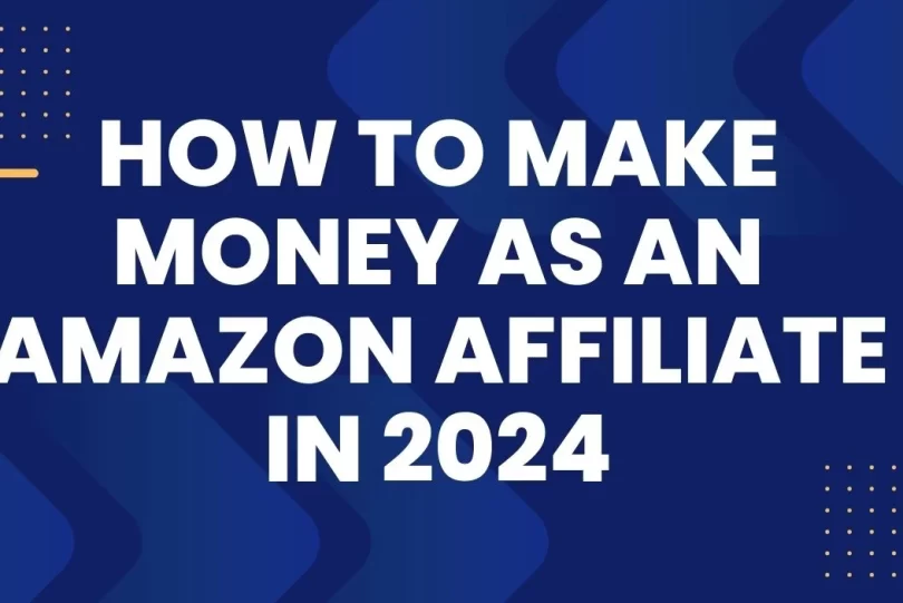 How to Start an Amazon Affiliate Business That Makes Money